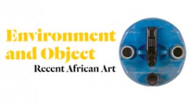 Tang Museum: Environment and Object •  Recent African Art
